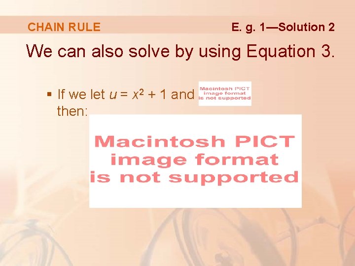 CHAIN RULE E. g. 1—Solution 2 We can also solve by using Equation 3.