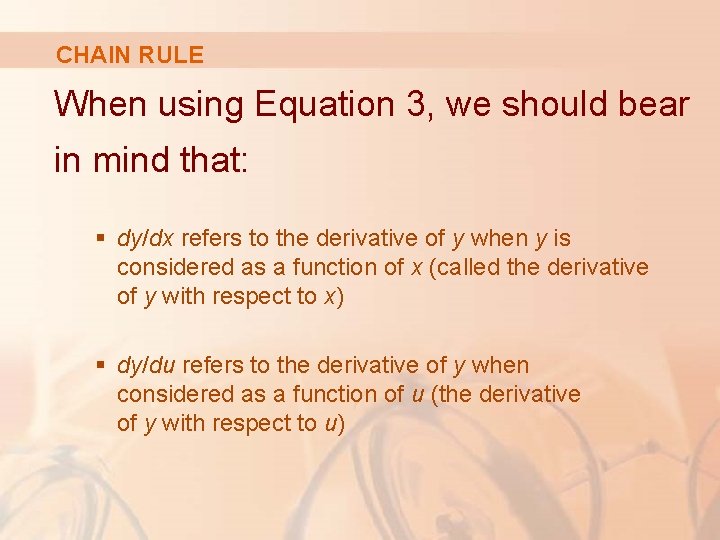 CHAIN RULE When using Equation 3, we should bear in mind that: § dy/dx