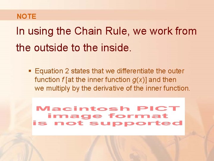 NOTE In using the Chain Rule, we work from the outside to the inside.