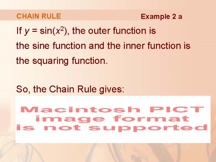 CHAIN RULE Example 2 a If y = sin(x 2), the outer function is