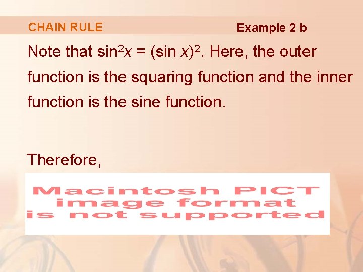 CHAIN RULE Example 2 b Note that sin 2 x = (sin x)2. Here,