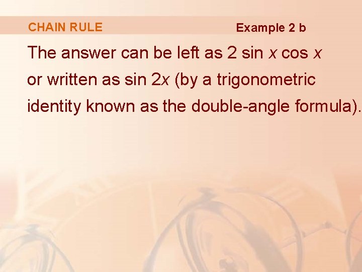 CHAIN RULE Example 2 b The answer can be left as 2 sin x