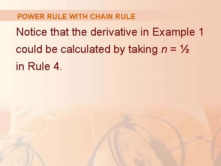 POWER RULE WITH CHAIN RULE Notice that the derivative in Example 1 could be