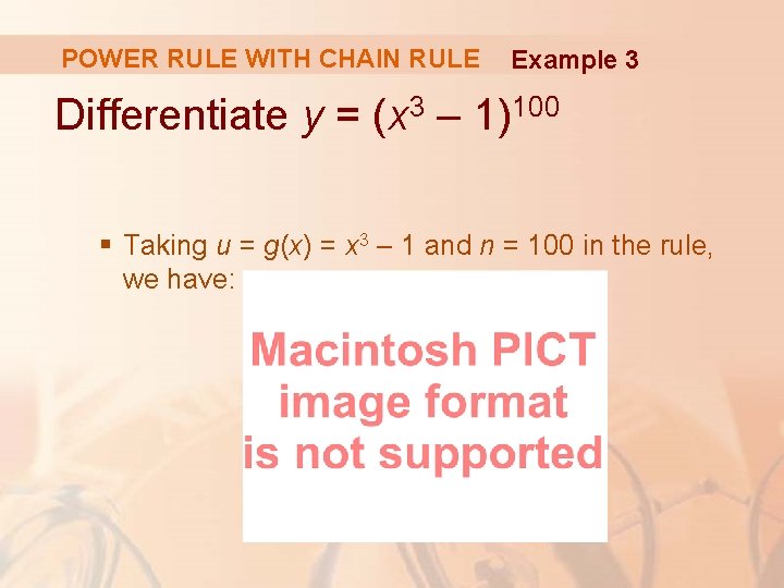 POWER RULE WITH CHAIN RULE Example 3 Differentiate y = (x 3 – 1)100