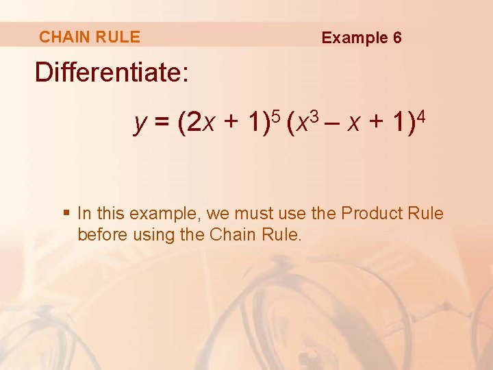 CHAIN RULE Example 6 Differentiate: y = (2 x + 1)5 (x 3 –