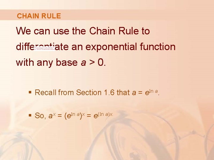 CHAIN RULE We can use the Chain Rule to differentiate an exponential function with