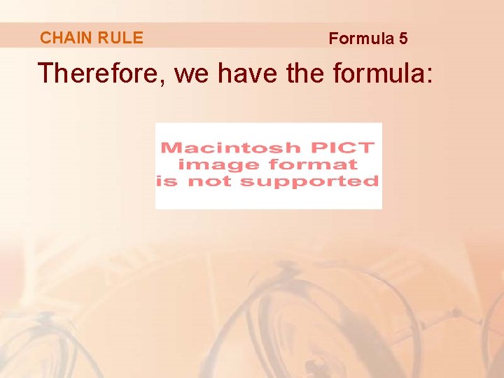 CHAIN RULE Formula 5 Therefore, we have the formula: 