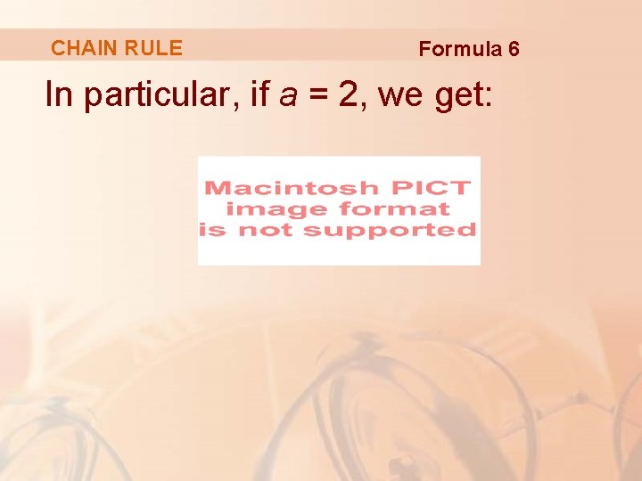 CHAIN RULE Formula 6 In particular, if a = 2, we get: 