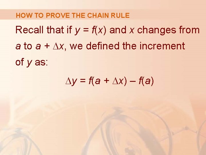 HOW TO PROVE THE CHAIN RULE Recall that if y = f(x) and x