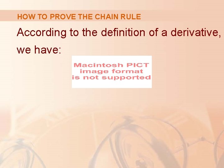 HOW TO PROVE THE CHAIN RULE According to the definition of a derivative, we