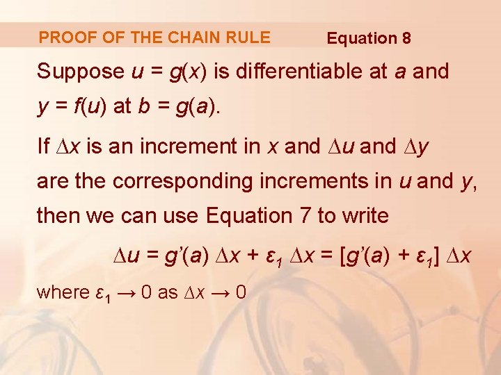 PROOF OF THE CHAIN RULE Equation 8 Suppose u = g(x) is differentiable at