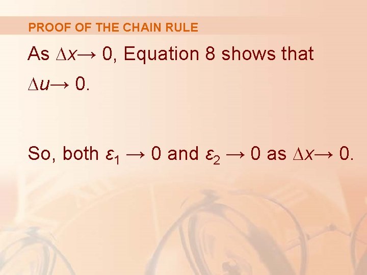 PROOF OF THE CHAIN RULE As ∆x→ 0, Equation 8 shows that ∆u→ 0.