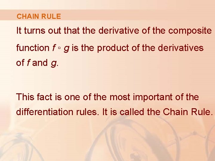 CHAIN RULE It turns out that the derivative of the composite function f ◦