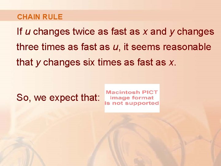 CHAIN RULE If u changes twice as fast as x and y changes three