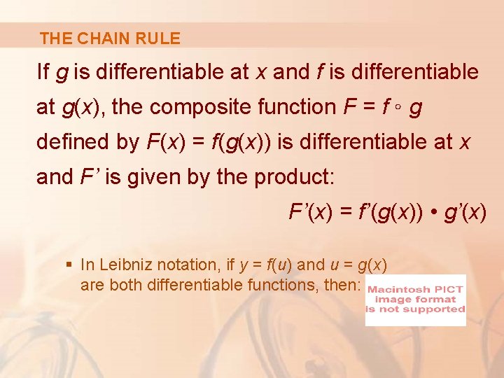 THE CHAIN RULE If g is differentiable at x and f is differentiable at