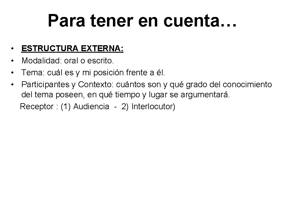 Para tener en cuenta… • • ESTRUCTURA EXTERNA: Modalidad: oral o escrito. Tema: cuál