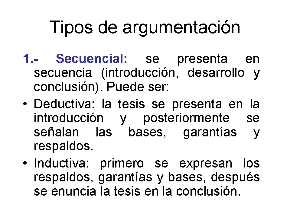 Tipos de argumentación 1. - Secuencial: se presenta en secuencia (introducción, desarrollo y conclusión).