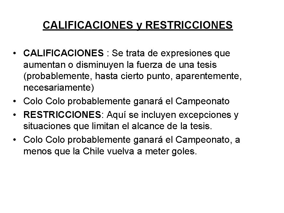 CALIFICACIONES y RESTRICCIONES • CALIFICACIONES : Se trata de expresiones que aumentan o disminuyen