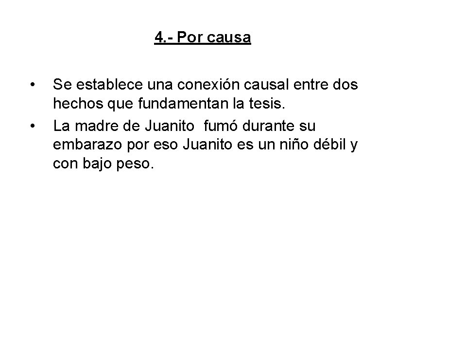 4. - Por causa • • Se establece una conexión causal entre dos hechos