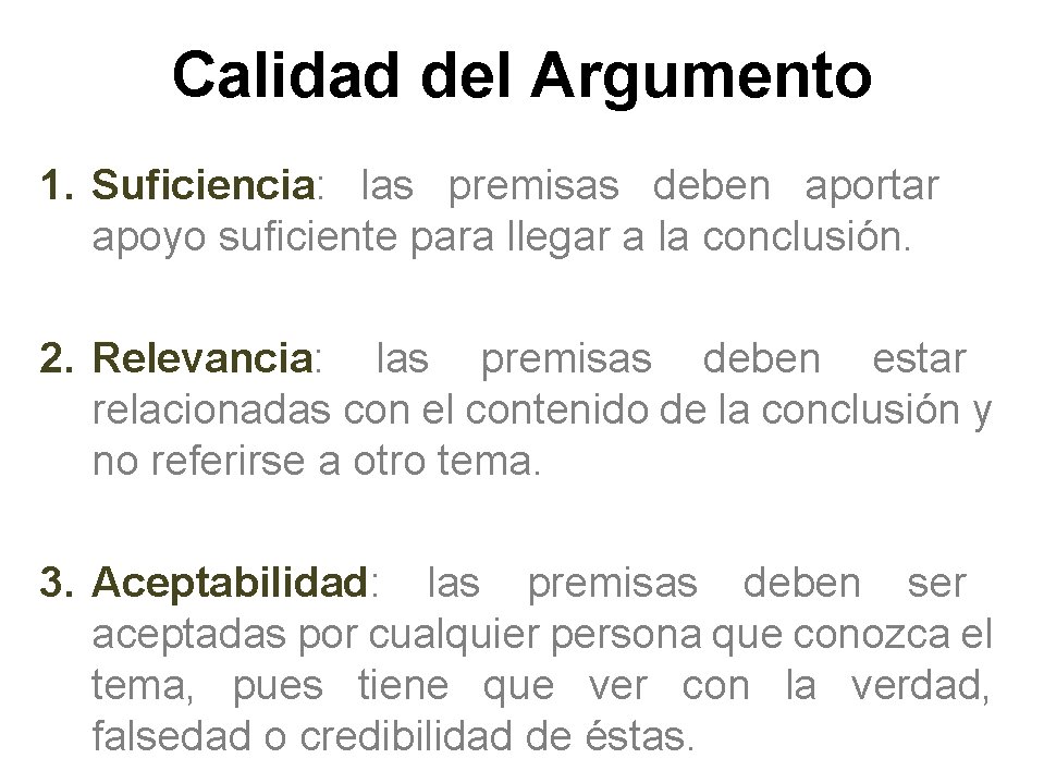 Calidad del Argumento 1. Suficiencia: las premisas deben aportar apoyo suficiente para llegar a