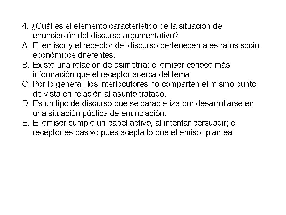 4. ¿Cuál es el elemento característico de la situación de enunciación del discurso argumentativo?