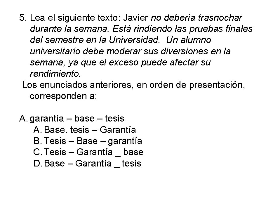 5. Lea el siguiente texto: Javier no debería trasnochar durante la semana. Está rindiendo