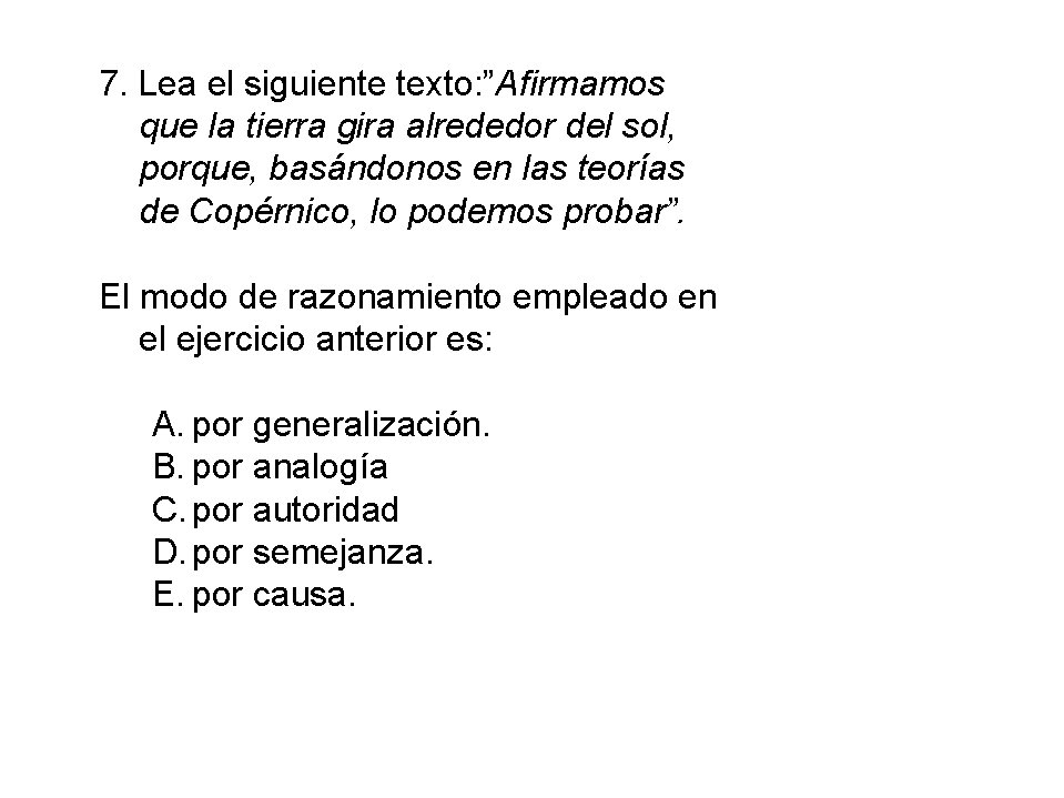 7. Lea el siguiente texto: ”Afirmamos que la tierra gira alrededor del sol, porque,