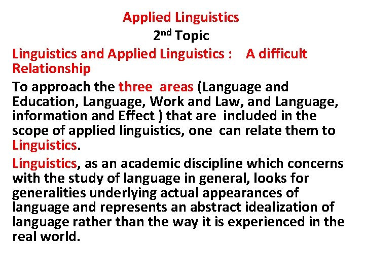 Applied Linguistics 2 nd Topic Linguistics and Applied Linguistics : A difficult Relationship To