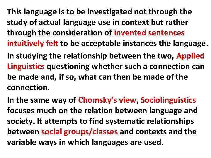 This language is to be investigated not through the study of actual language use