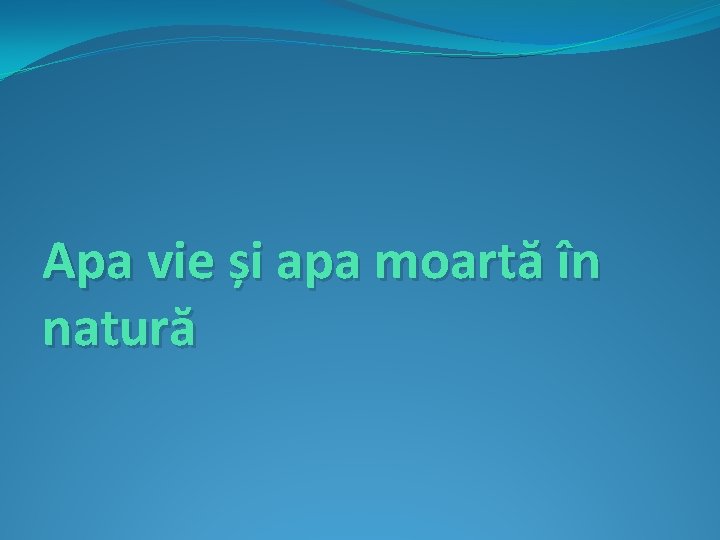 Apa vie și apa moartă în natură 