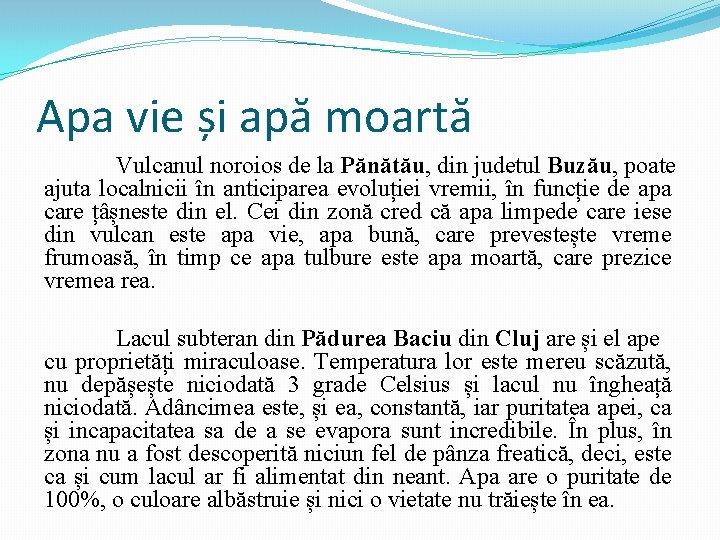 Apa vie și apă moartă Vulcanul noroios de la Pănătău, din judetul Buzău, poate