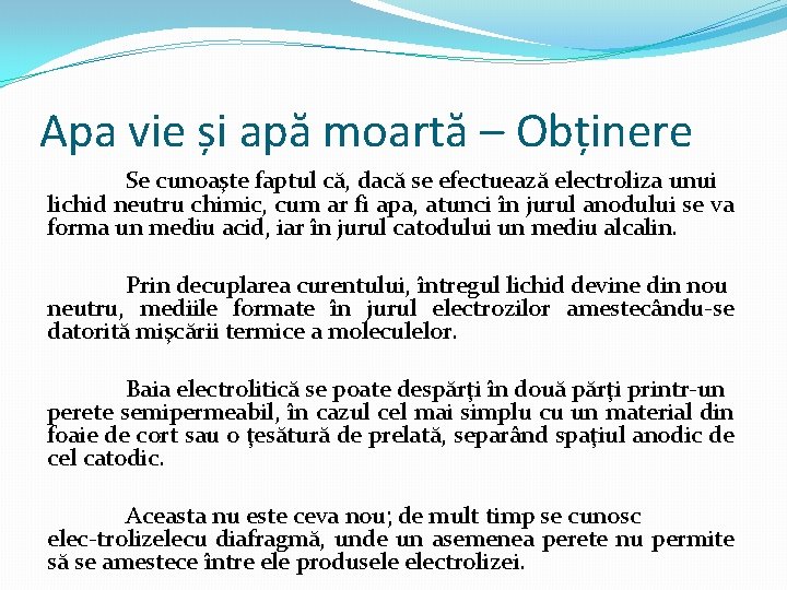 Apa vie și apă moartă – Obținere Se cunoaşte faptul că, dacă se efectuează