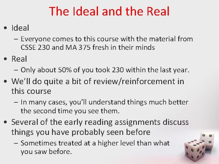 The Ideal and the Real • Ideal – Everyone comes to this course with