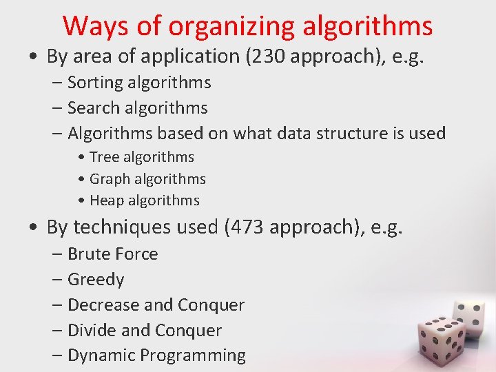 Ways of organizing algorithms • By area of application (230 approach), e. g. –