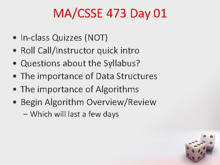 MA/CSSE 473 Day 01 • • • In-class Quizzes (NOT) Roll Call/Instructor quick intro