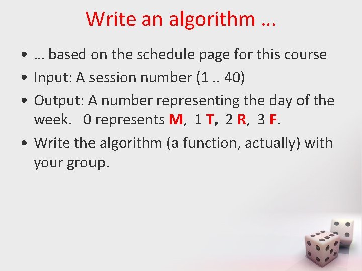 Write an algorithm … • … based on the schedule page for this course