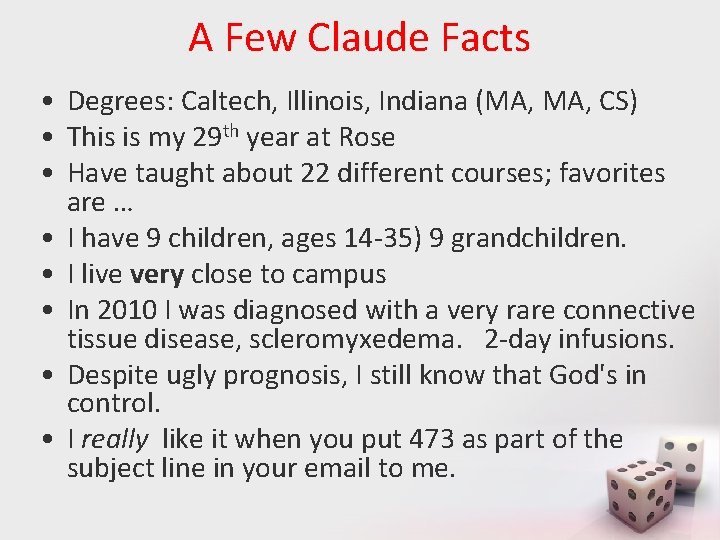 A Few Claude Facts • Degrees: Caltech, Illinois, Indiana (MA, CS) • This is