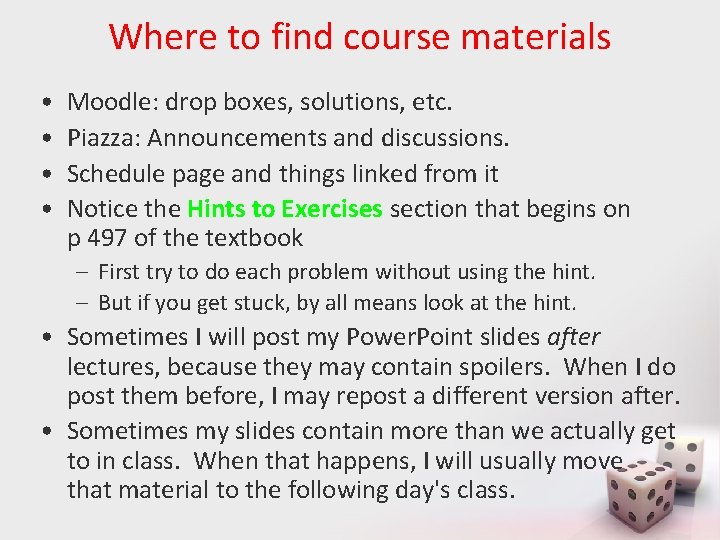 Where to find course materials • • Moodle: drop boxes, solutions, etc. Piazza: Announcements