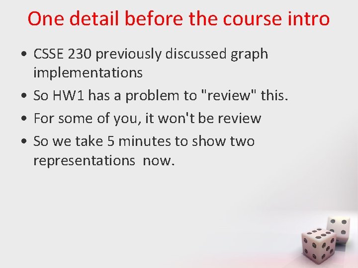 One detail before the course intro • CSSE 230 previously discussed graph implementations •