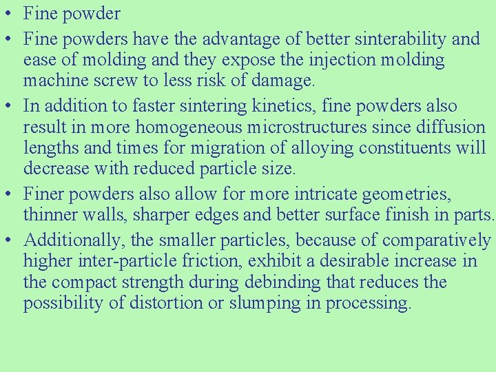  • Fine powders have the advantage of better sinterability and ease of molding