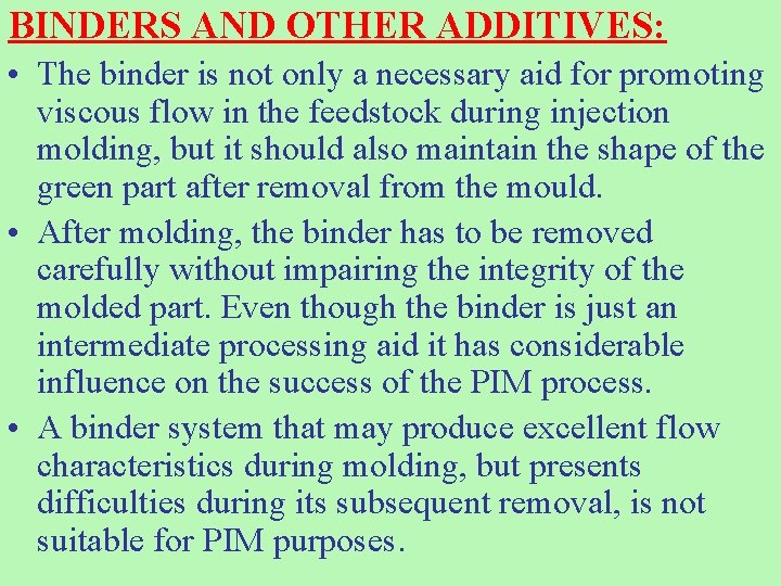 BINDERS AND OTHER ADDITIVES: • The binder is not only a necessary aid for