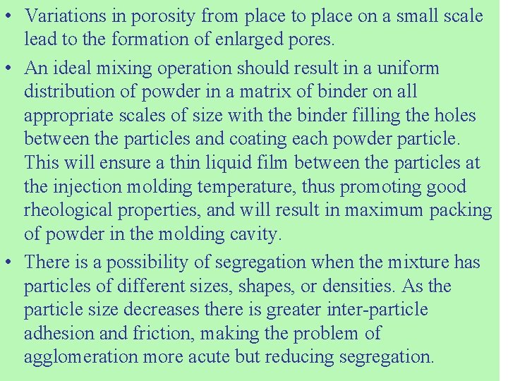  • Variations in porosity from place to place on a small scale lead
