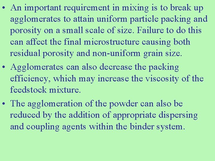  • An important requirement in mixing is to break up agglomerates to attain