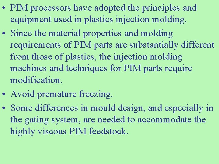  • PIM processors have adopted the principles and equipment used in plastics injection