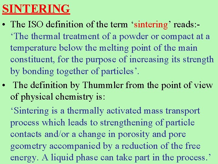 SINTERING • The ISO definition of the term ‘sintering’ reads: ‘The thermal treatment of