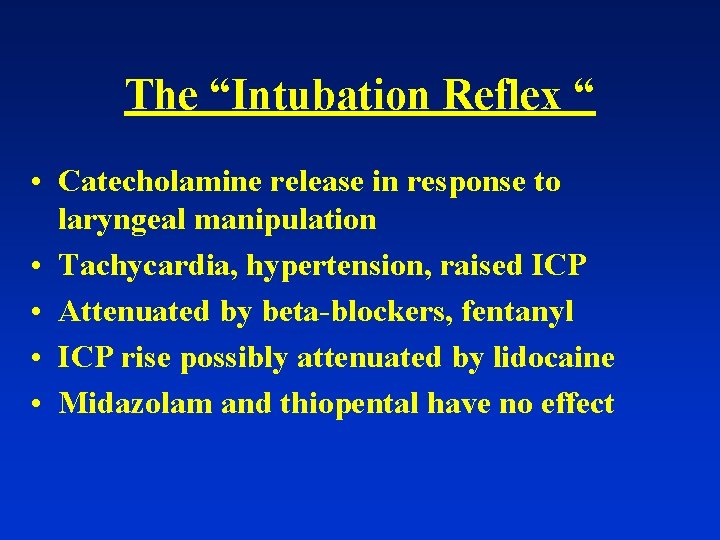 The “Intubation Reflex “ • Catecholamine release in response to laryngeal manipulation • Tachycardia,