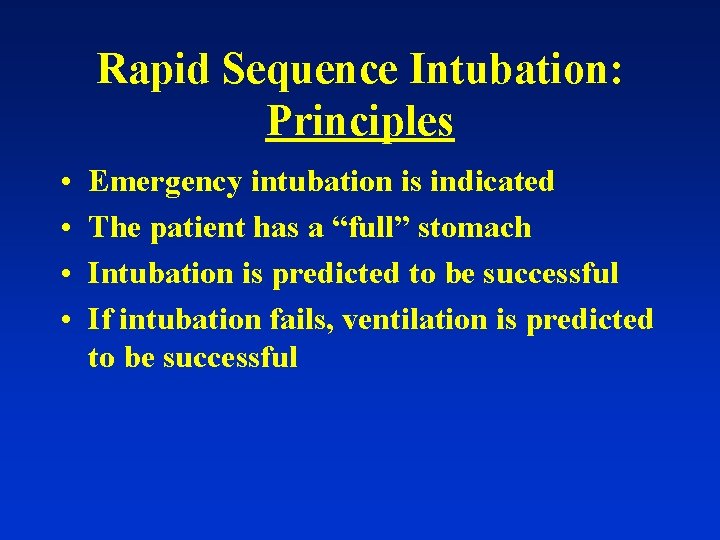 Rapid Sequence Intubation: Principles • • Emergency intubation is indicated The patient has a