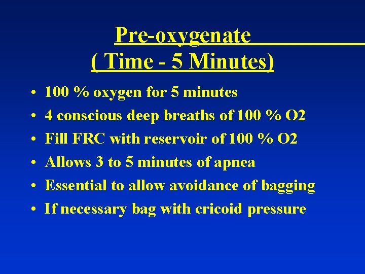 Pre-oxygenate ( Time - 5 Minutes) • • • 100 % oxygen for 5