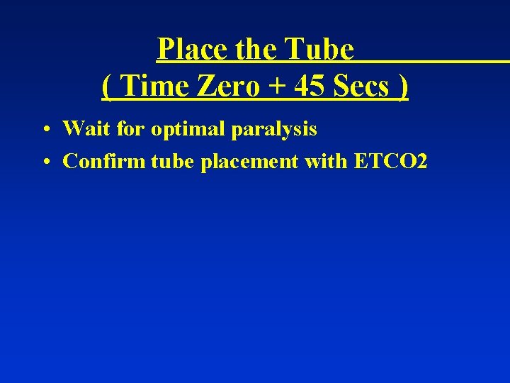 Place the Tube ( Time Zero + 45 Secs ) • Wait for optimal