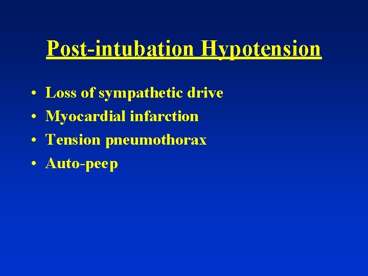 Post-intubation Hypotension • • Loss of sympathetic drive Myocardial infarction Tension pneumothorax Auto-peep 